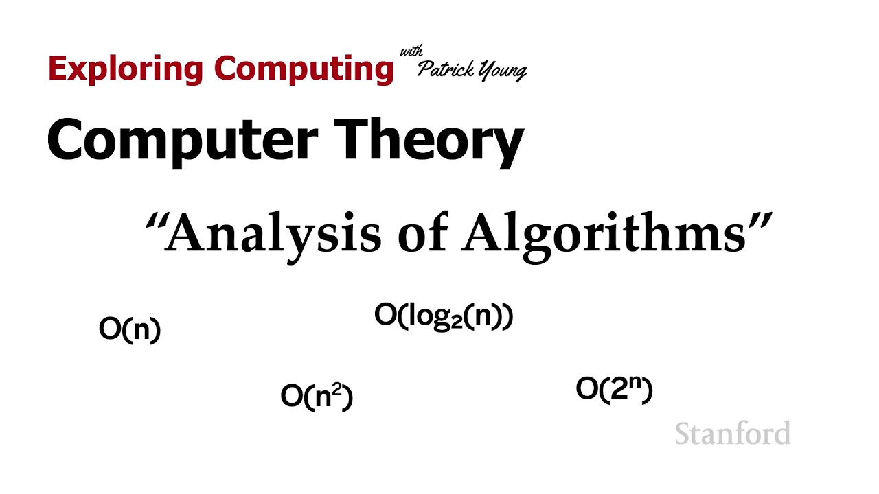 Stanford CS105: Introduction to Computers | 2021 | Lecture 27.1 Theory: Analysis of Algorithms