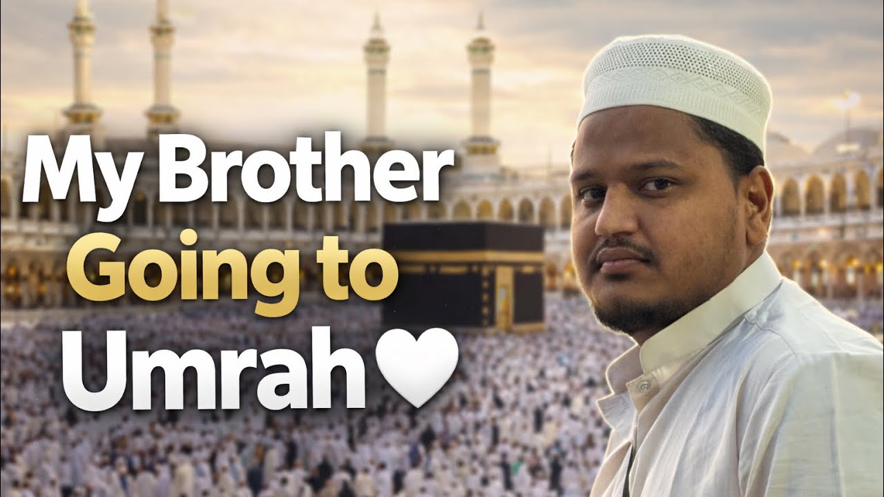My Brother Going to Umrah 🕋 | Umrah Journey | Dua Please 🤲