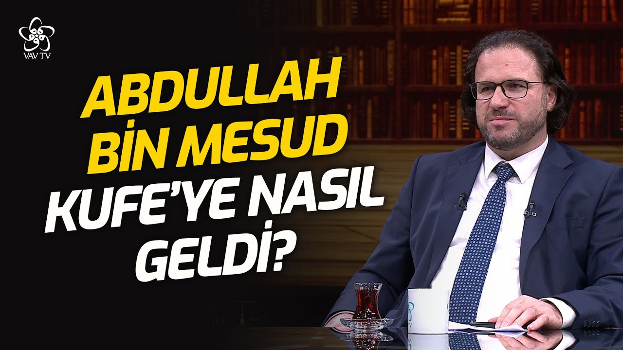 Abdullah Bin Mesud Kufe'ye Nasıl Gönderildİ? | VAV TV