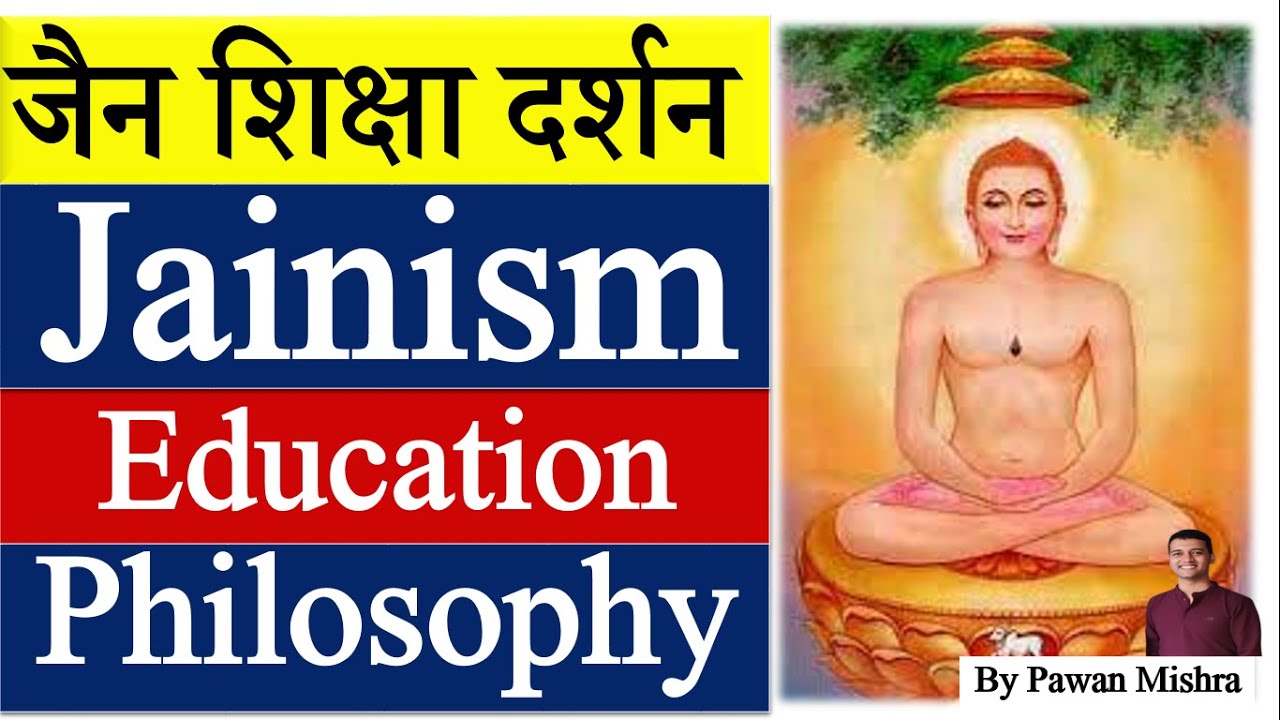 Jainism | Indian School of Philosophy | Jainism Philosophy of Education | B.Ed/ MEd. | Pawan Mishra