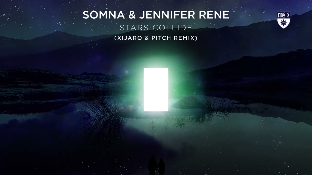 Somna & Jennifer Rene - Stars Collide (XiJaro & Pitch Remix)