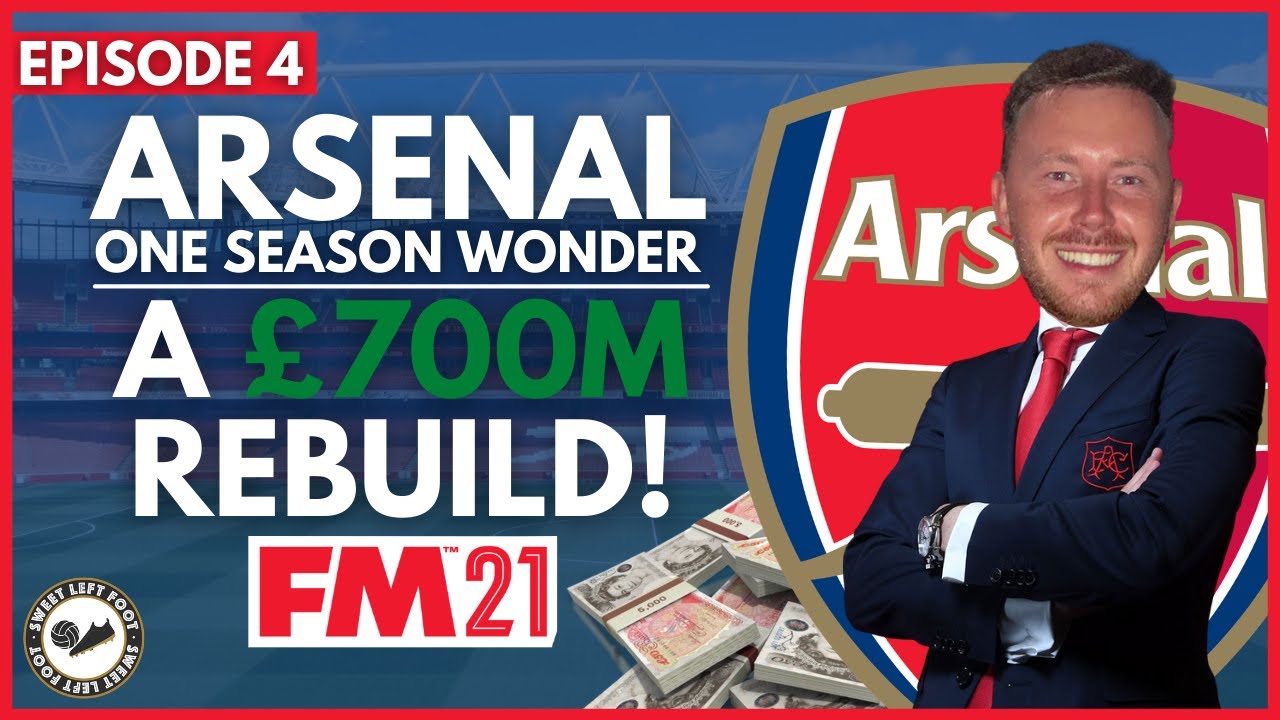 Arsenal FM21 | Episode 4 | One Season Wonder - A £700M REBUILD! | Football Manager 2021