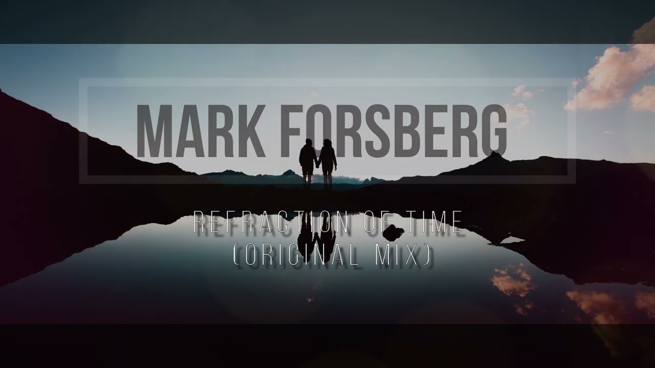 Mark Forsberg - Refraction of Time (Original Mix)