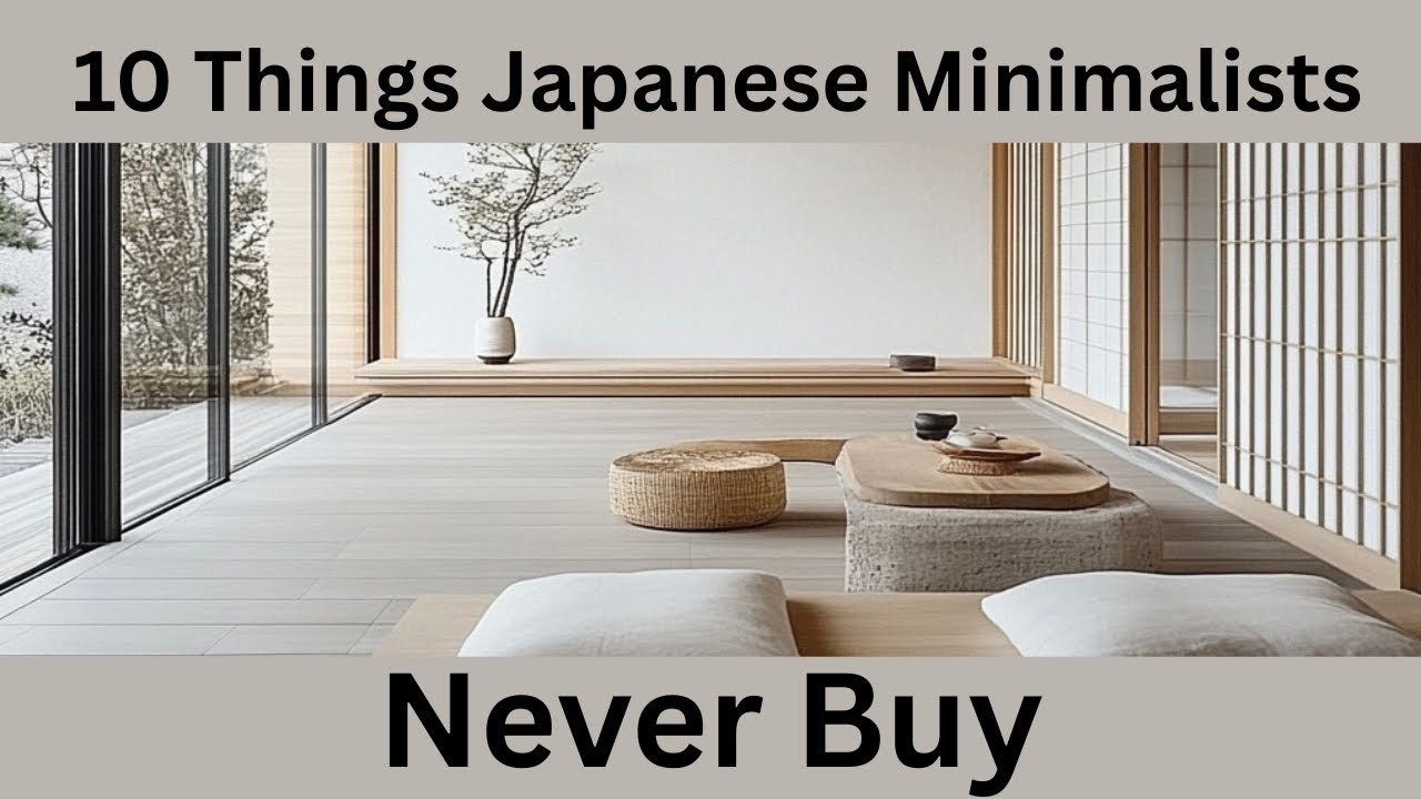 10 Things Japanese Minimalists Avoid Buying