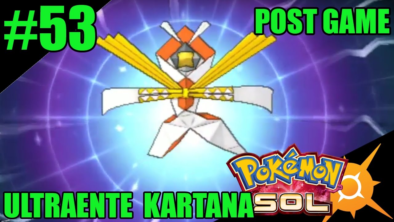 KARTANA - Exclusivo Pokémon Sol #53 POST GAME ULTRAENTES: cómo conseguir a KARTANA