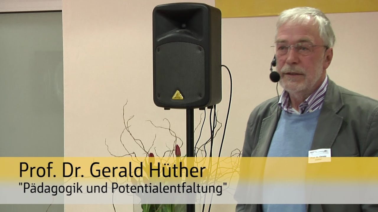 Pädagogik und Potentialentfaltung - Prof. Dr. Gerald Hüther