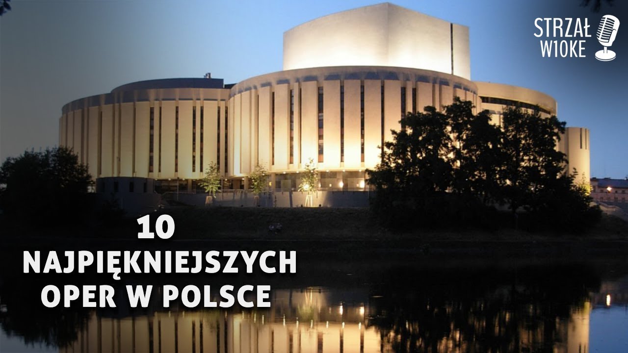 10 Najpiękniejszych oper w Polsce