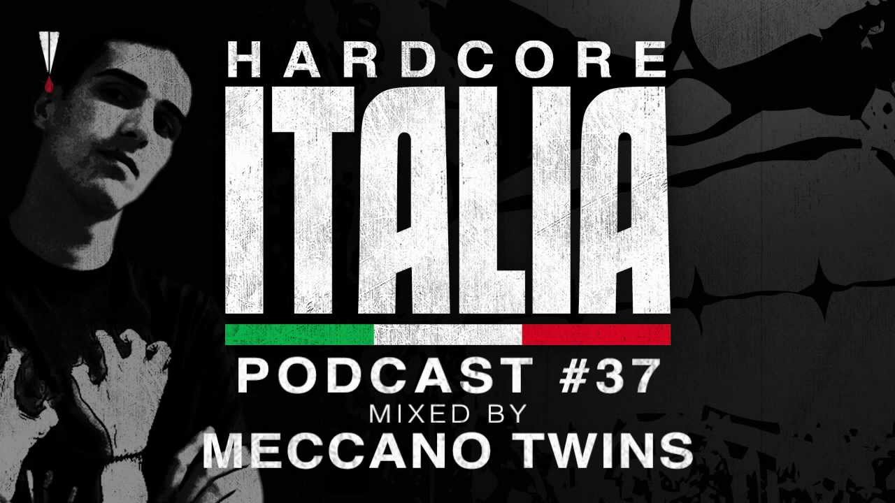 Hardcore Italia - Podcast #37 - Mixed by Meccano Twins