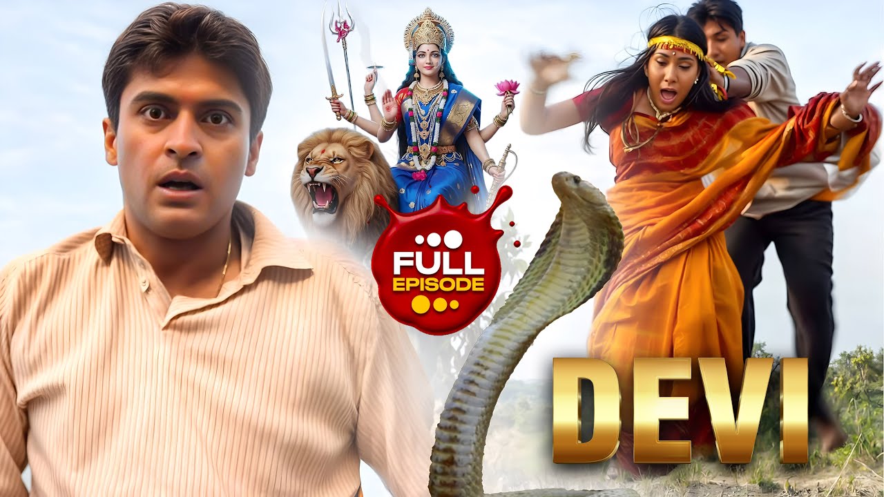 Devi - देवी माँ की भक्त गायत्री को खाई में धकेलने की की गई साजिस | Devi  |Full Episode