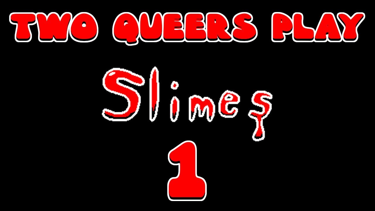 Two Queers Play Slimes, Part 1: I've Been Killing Slimes for 300 Floors