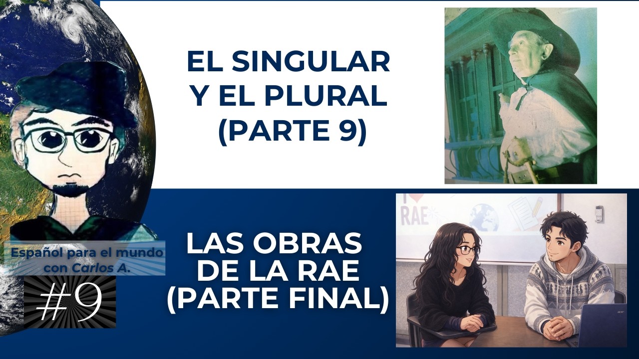 Video 9.  Las obras de la RAE (parte final) ― Singular y plural (parte 9)