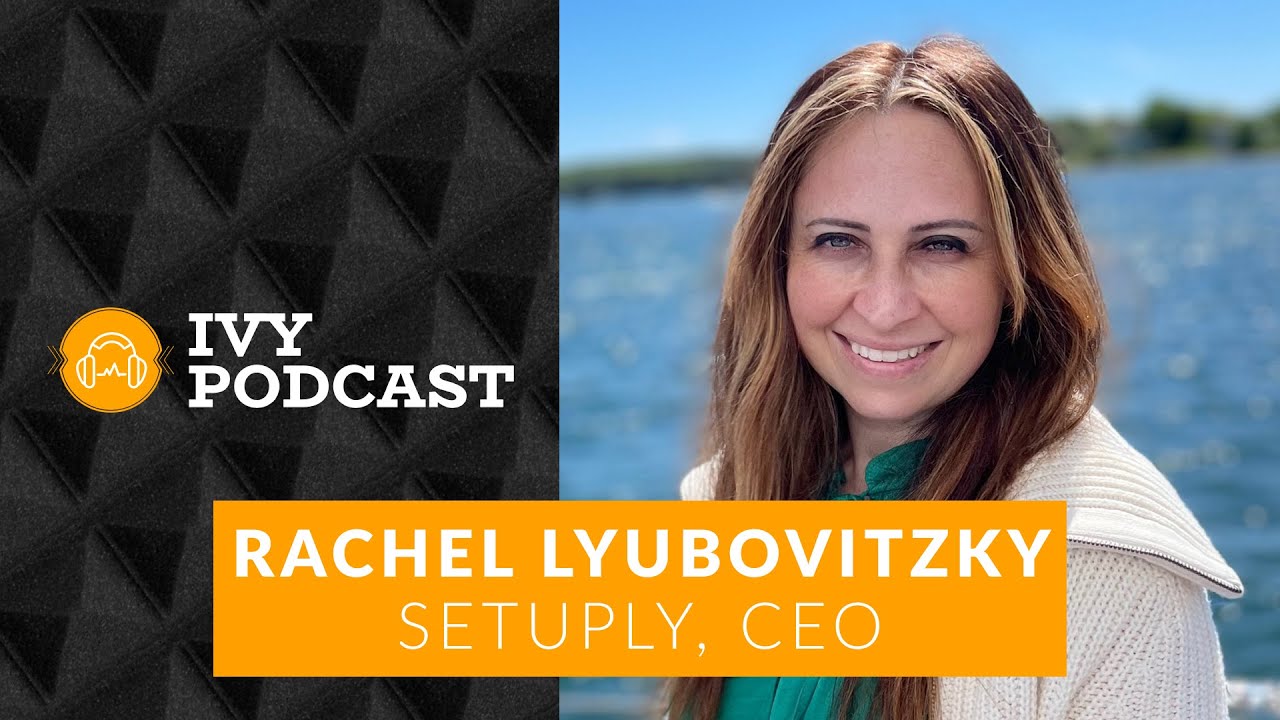 How to Build & Successfully Exit 3 Startups with Rachel Lyubovitzky, CEO of Setuply