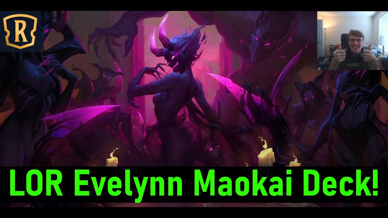 LOR Evelynn Maokai Deck! |  Neverglade Collector Buff!