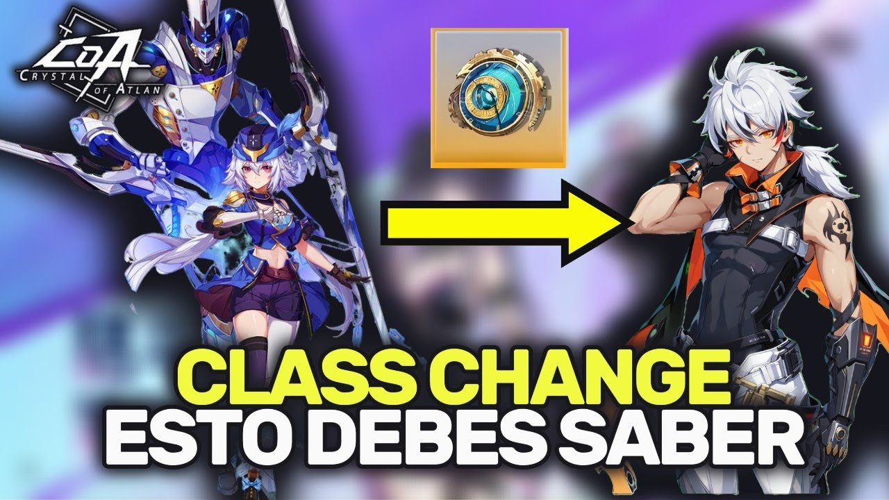 🧐CLASS CHANGE -- USAMOS EL CAMBIO DE CLASE TODO LO QUE DEBES SABER 👌 | CRYSTAL OF ATLAN