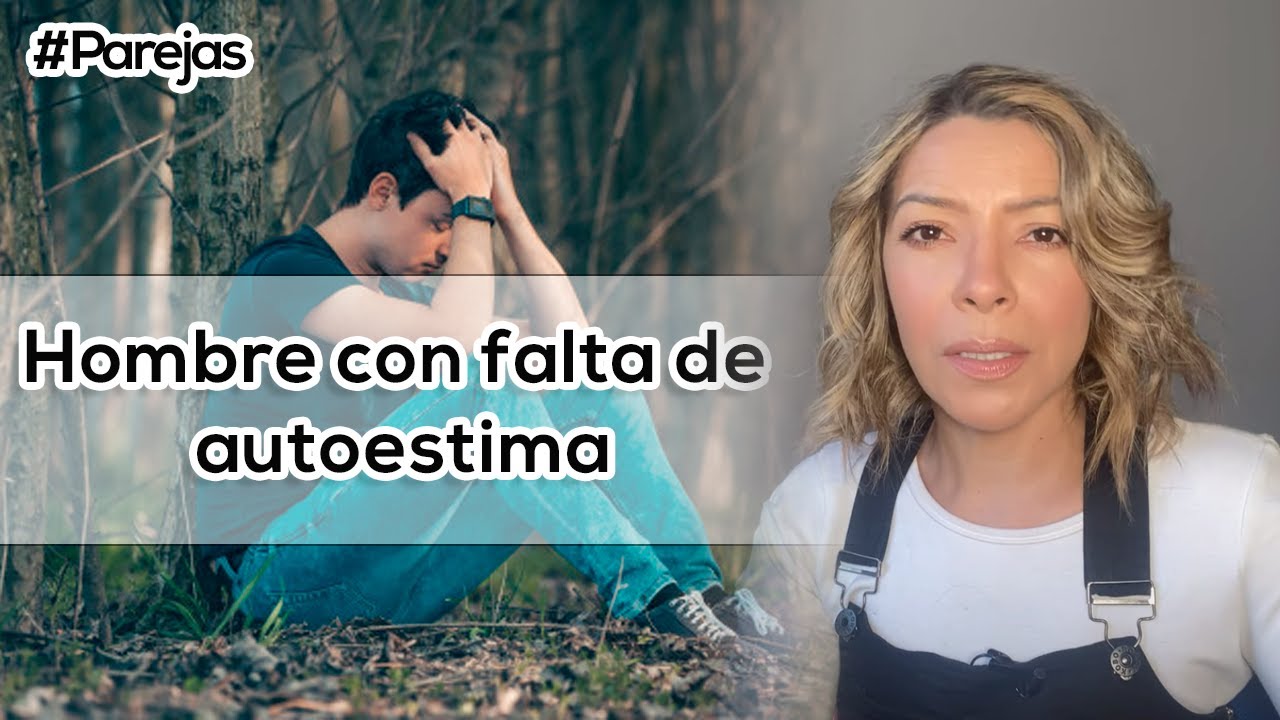 Hombre con falta de autoestima y se relacionó con una mala mujer