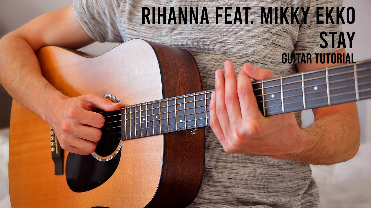 Rihanna feat. Mikky Ekko – Stay EASY Guitar Tutorial With Chords / Lyrics