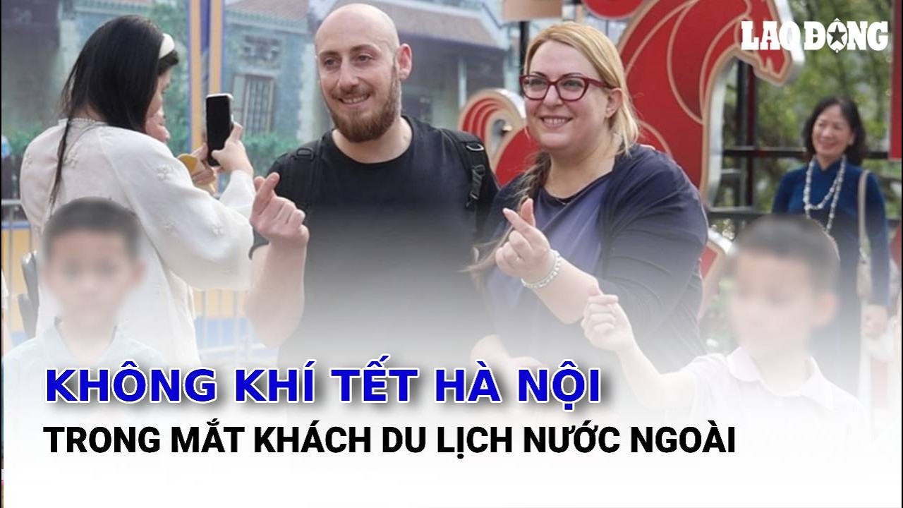 Không khí Tết Hà Nội trong mắt khách du lịch nước ngoài | Báo Lao Động
