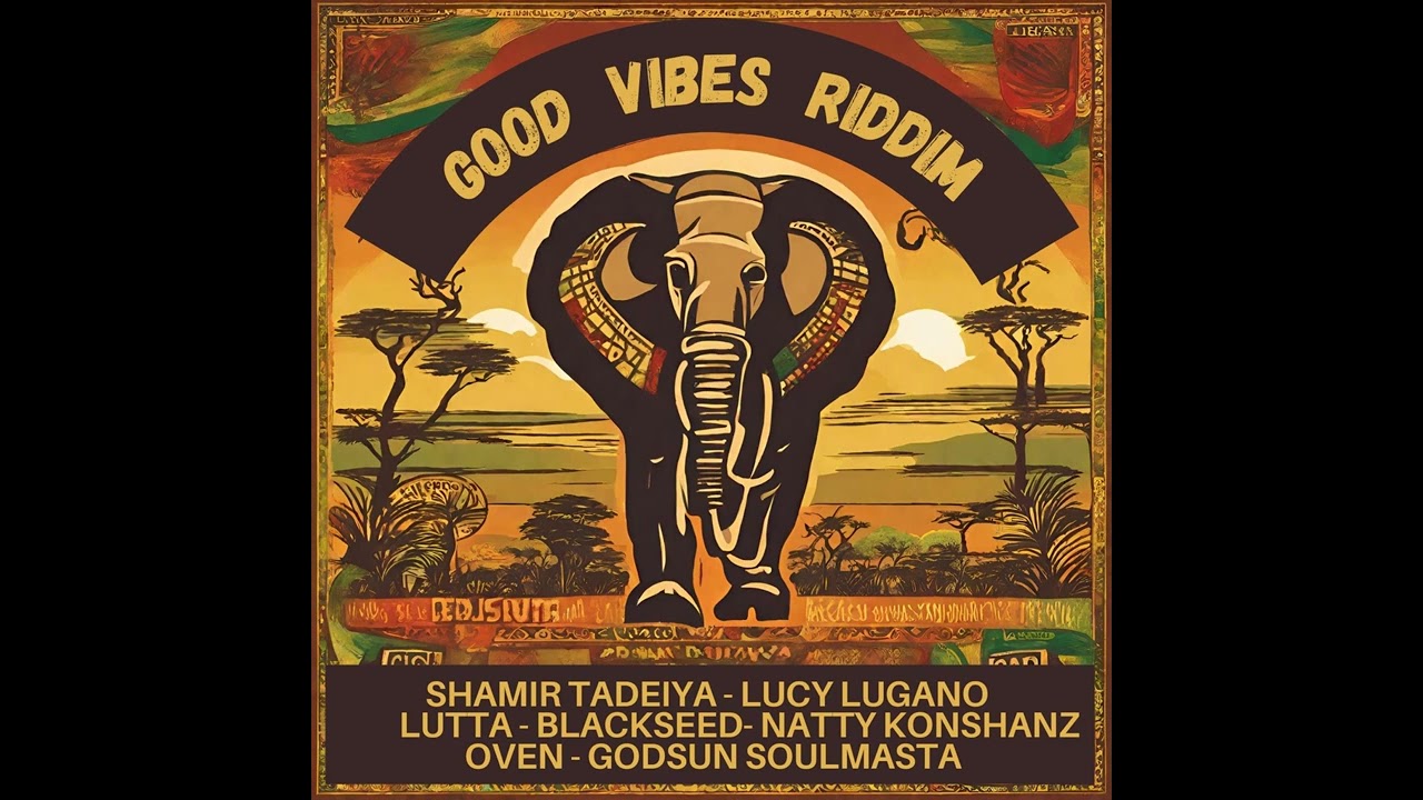 Good vibes riddim mix ft Shamir,Oven,lucy lugano,natty  konshanz and more by austad kazi ya shamir