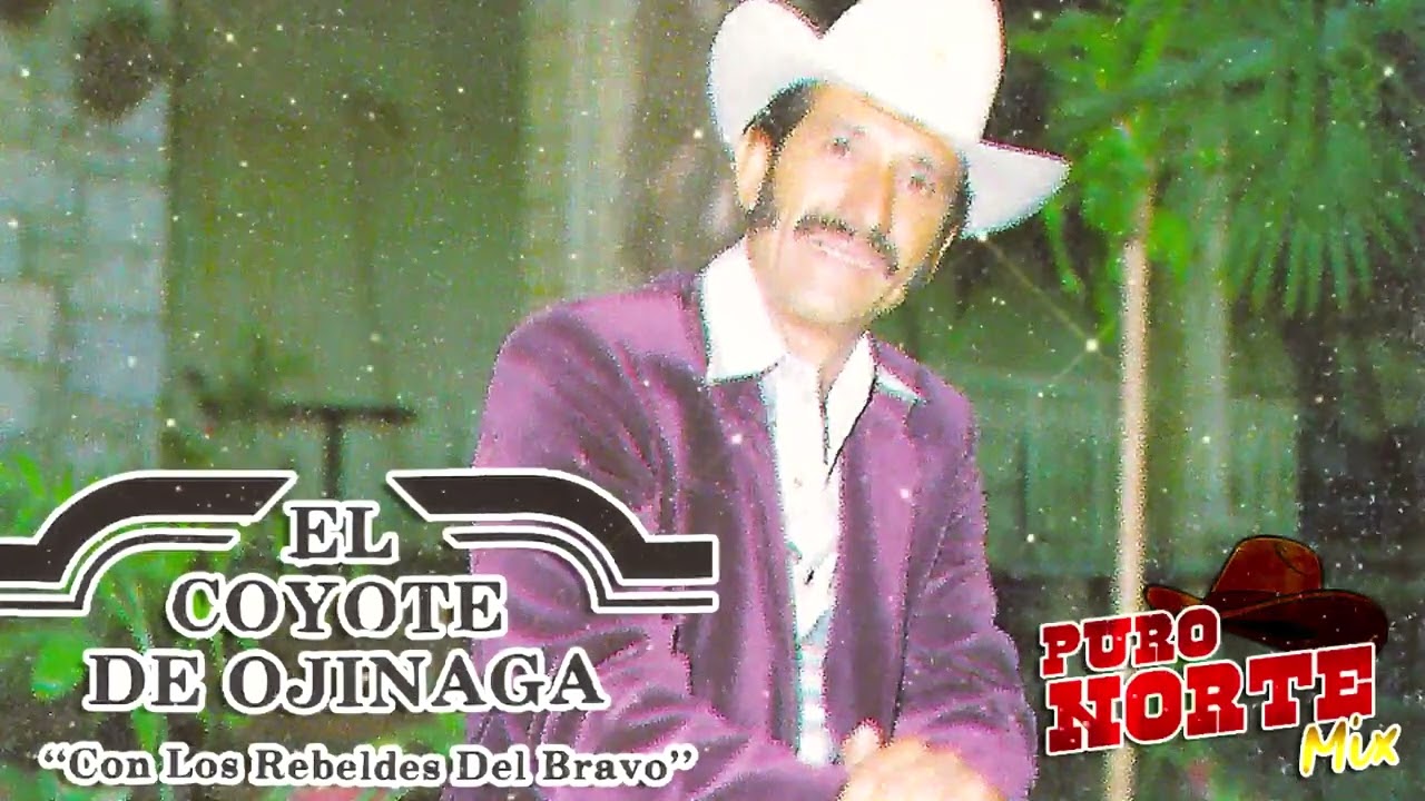 EL COYOTE DE OJINAGA - Con Los Rebeldes Del Bravo - Disco Completo