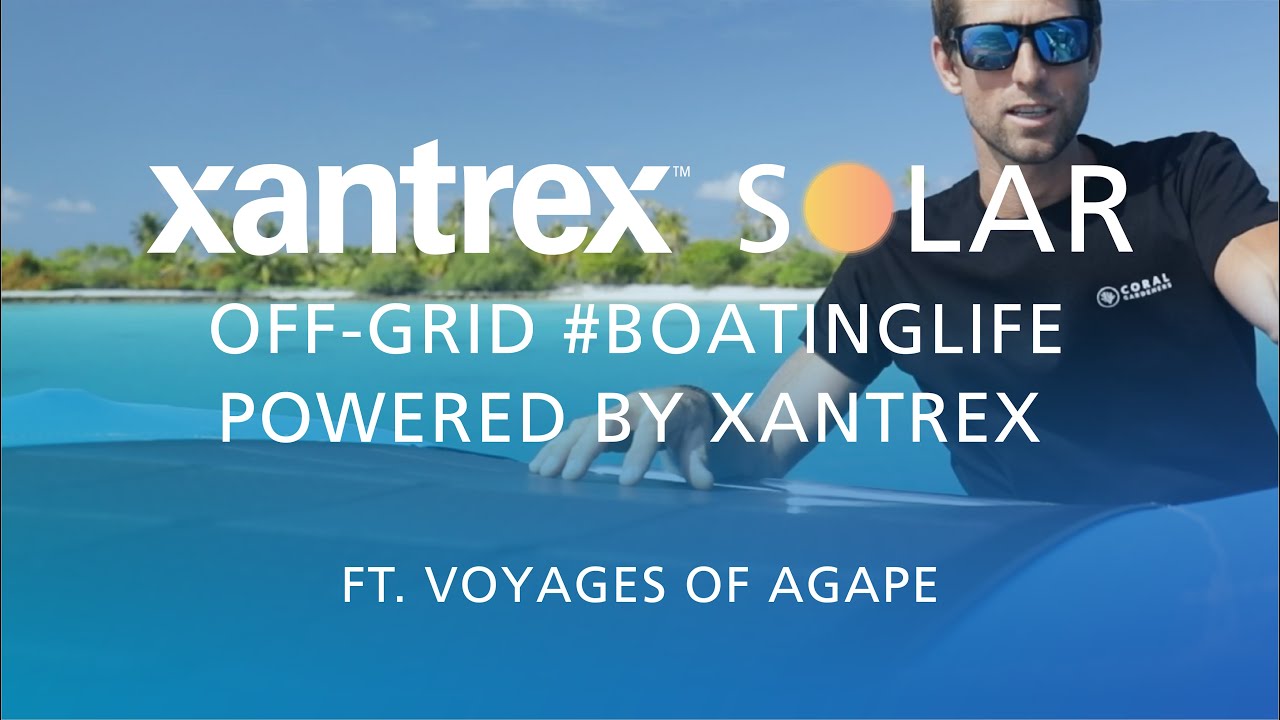 Living Off-Grid with Xantrex Marine Products - Voyages of Agape [Community Highlight]