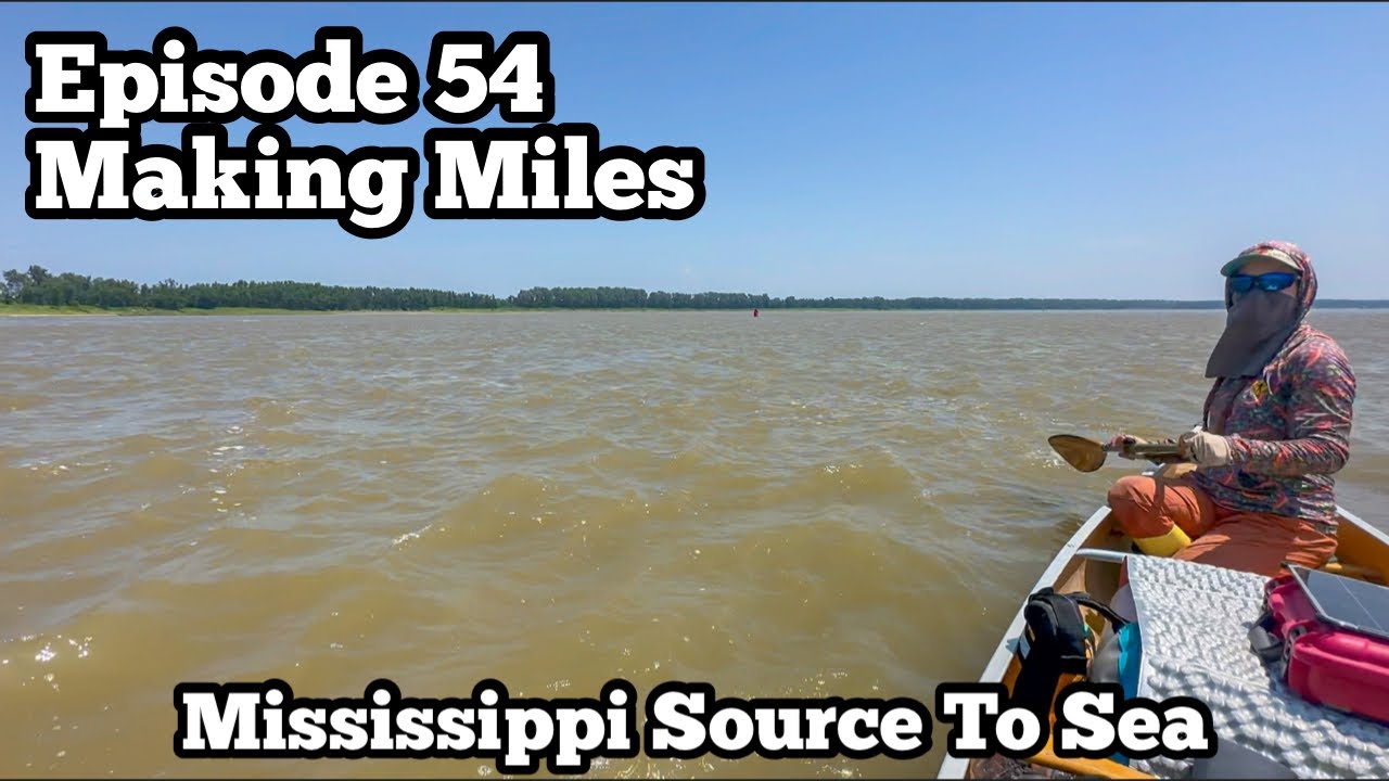 Making Miles | Mississippi Source to Sea Paddle Ep 54