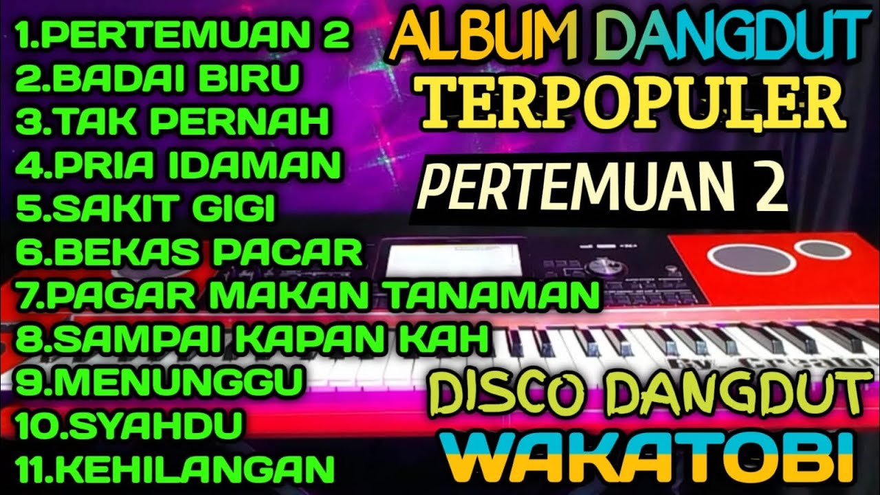 ALBUM DANGDUT POPULER PERTEMUAN 2 FULL DISCO DANGDUT WAKATOBI TERBARU AUDIO JERNIH 