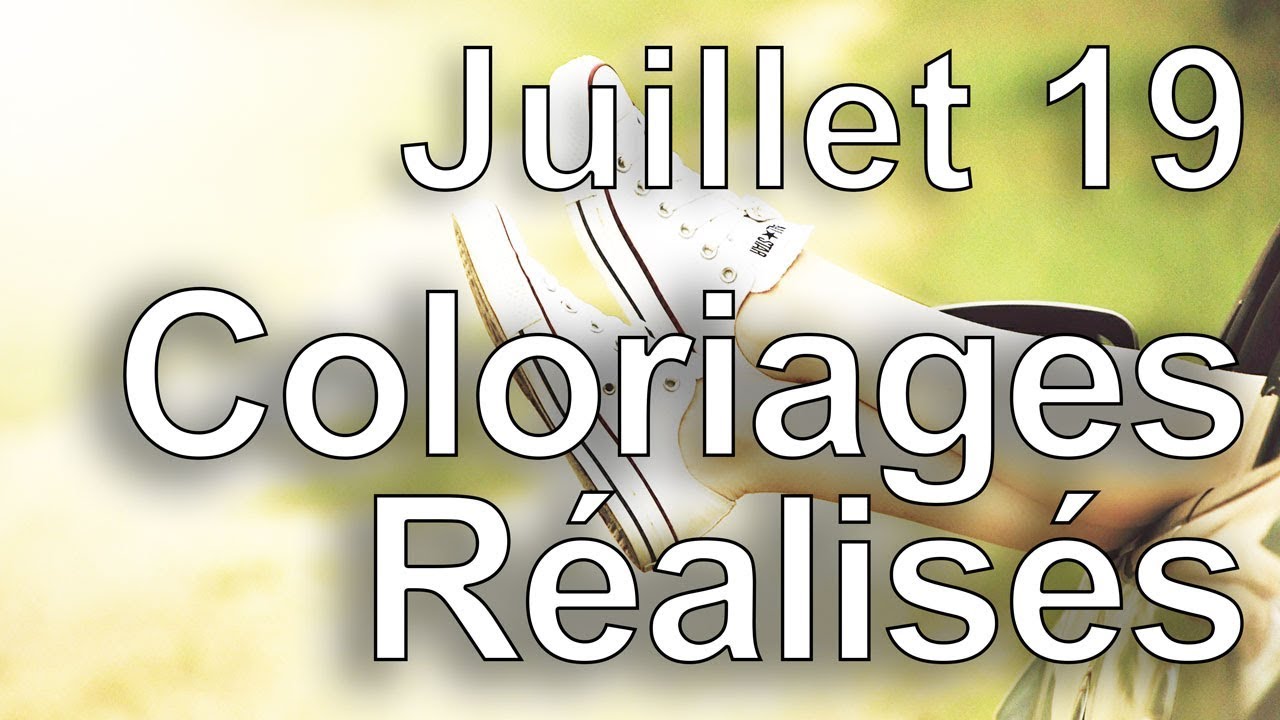 Coloriages réalisés-Juillet 19