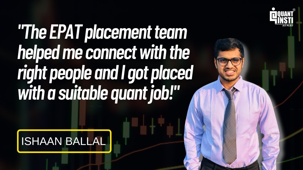 QuantInsti EPAT Review | Ishaan Ballal’s Success Story | USA