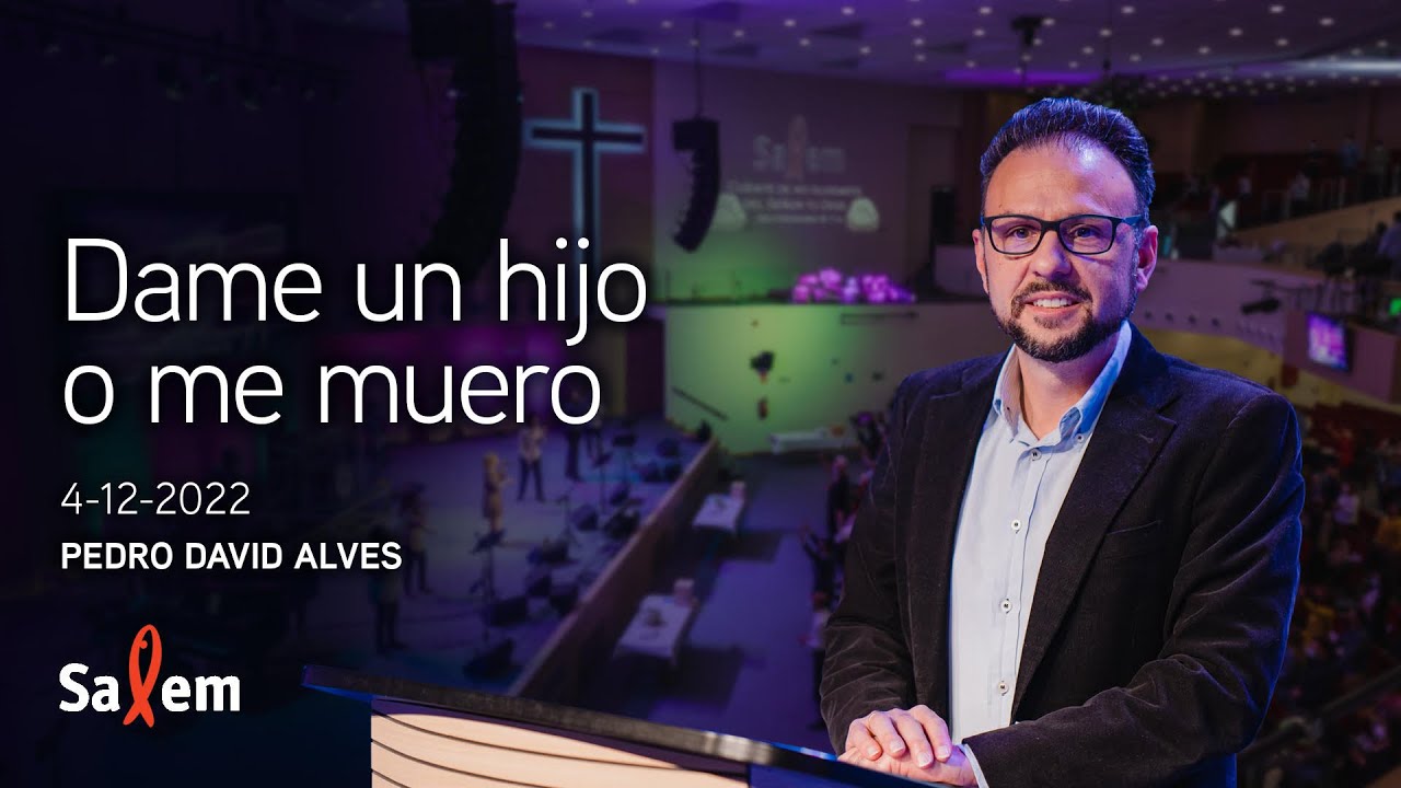 2022-12-04 | Pedro David Alves  | “Dame un hijo o me muero” |  Iglesia Salem Madrid