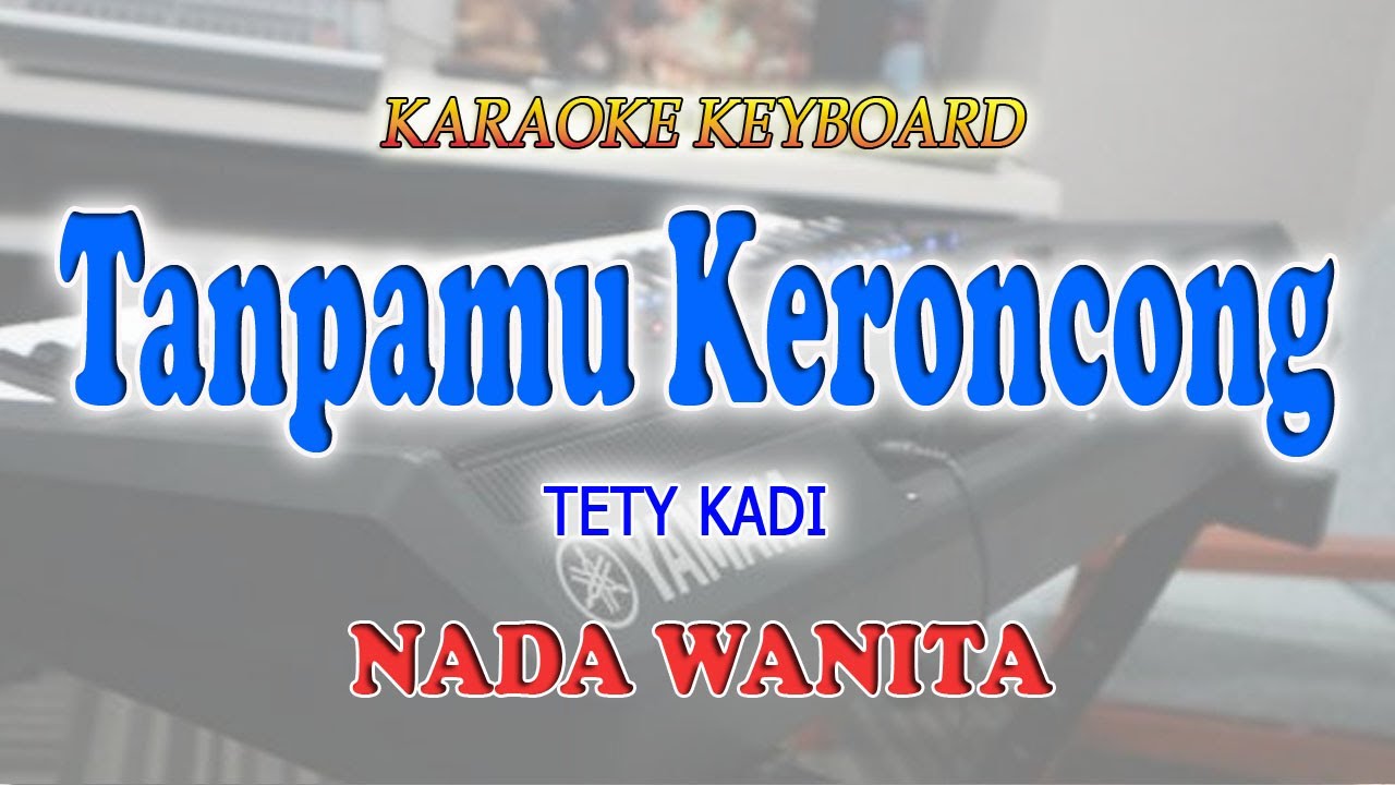 TANPAMU KERONCONG ll KARAOKE KERONCONG ll TETY KADI ll NADA WANITA F=DO