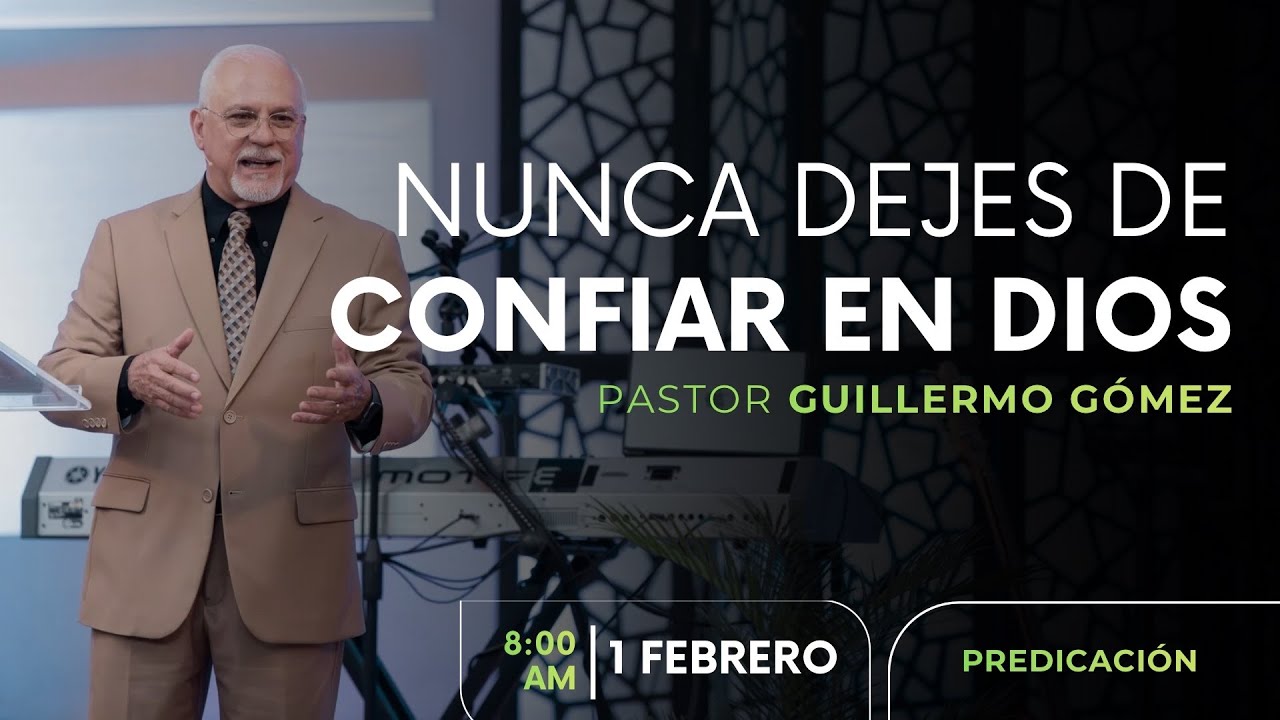 Guillermo Gómez - Nunca dejes de confiar en Dios