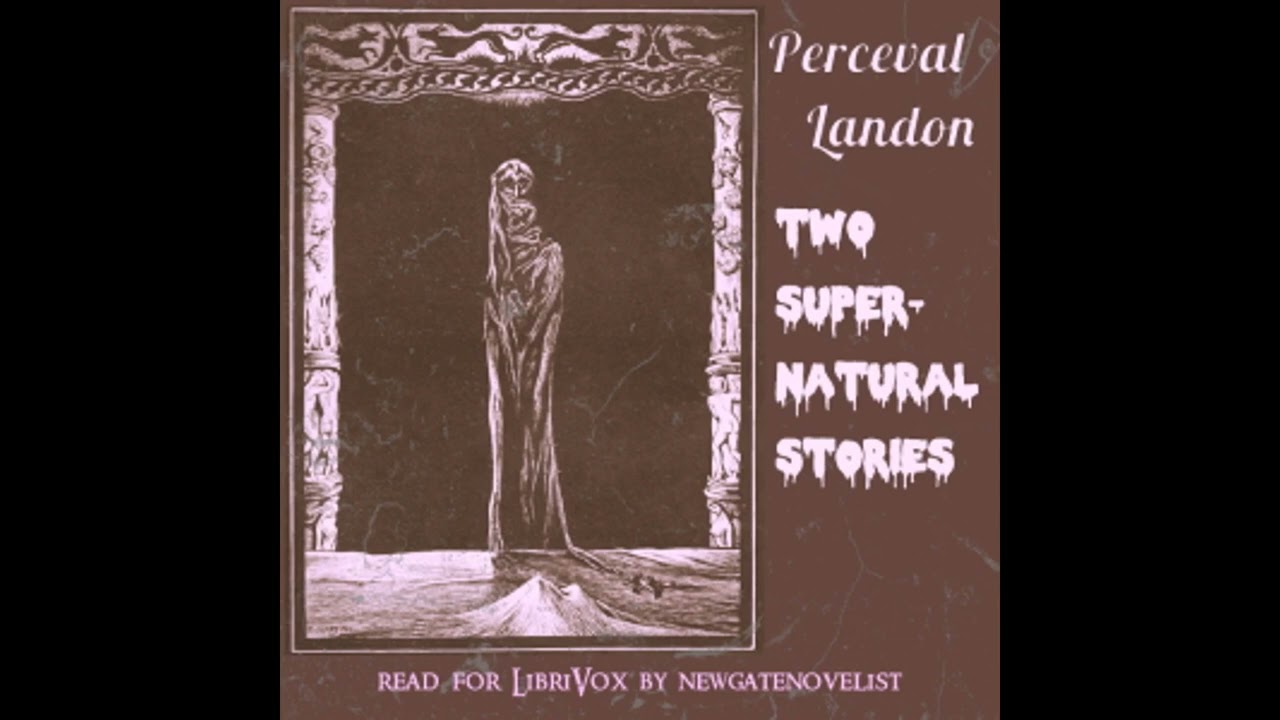 Two Supernatural Stories (Audiobook Full Book) - By Perceval Landon