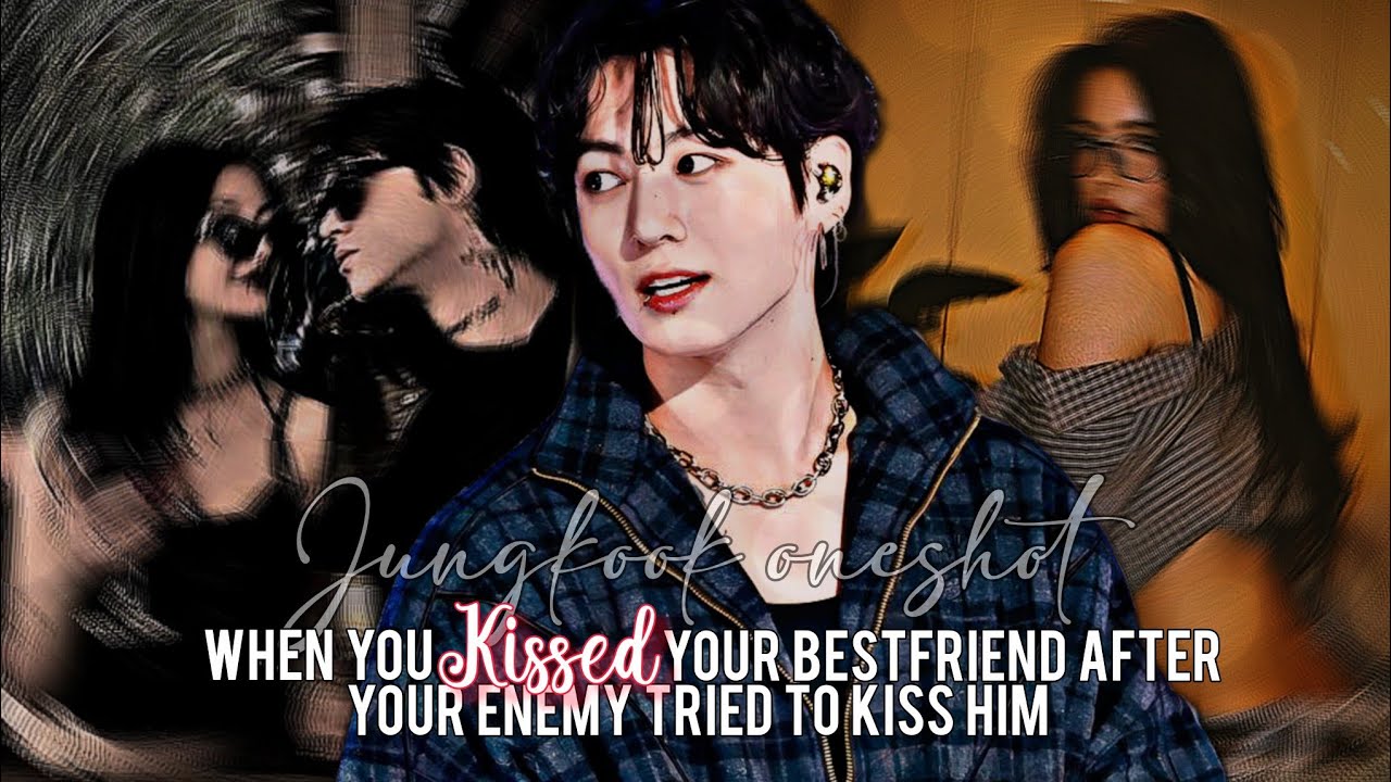 When you kissed your bestfriend after your enemy tried to kiss him | Jungkook oneshot 
