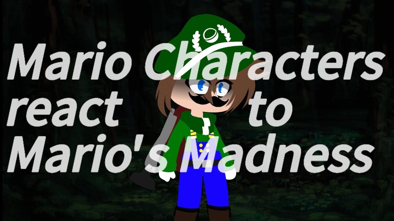Mario Characters react to Mario's Madness Woodland of lies 1/2