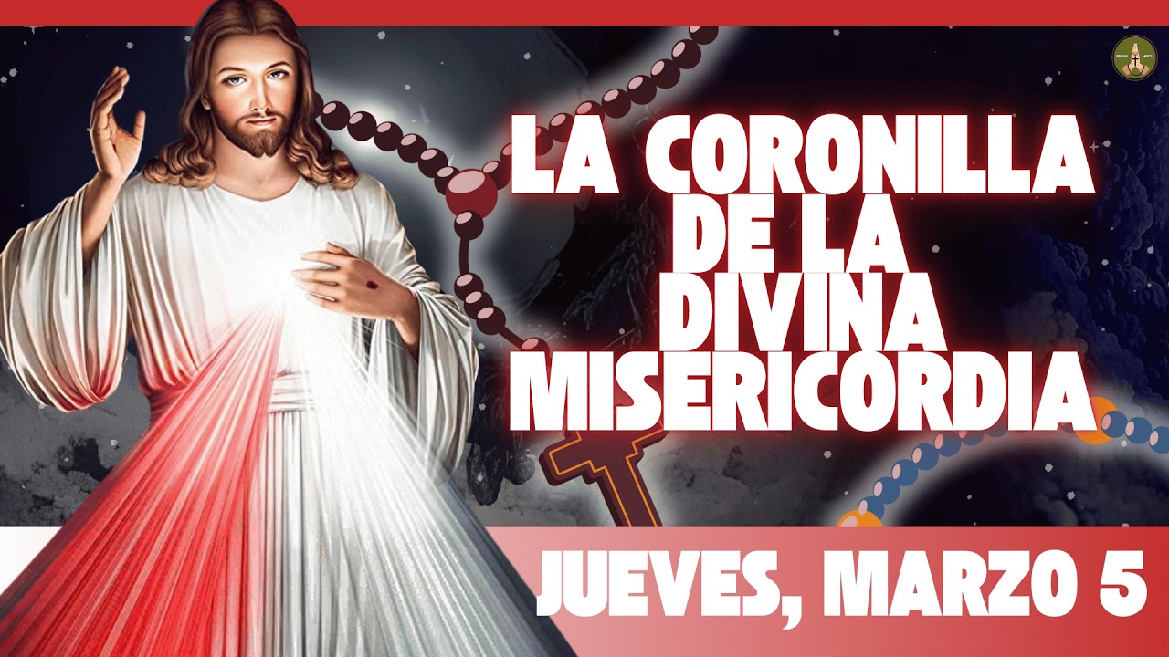 CORONILLA DE LA DIVINA MISERICORDIA (Jueves, Marzo 5)