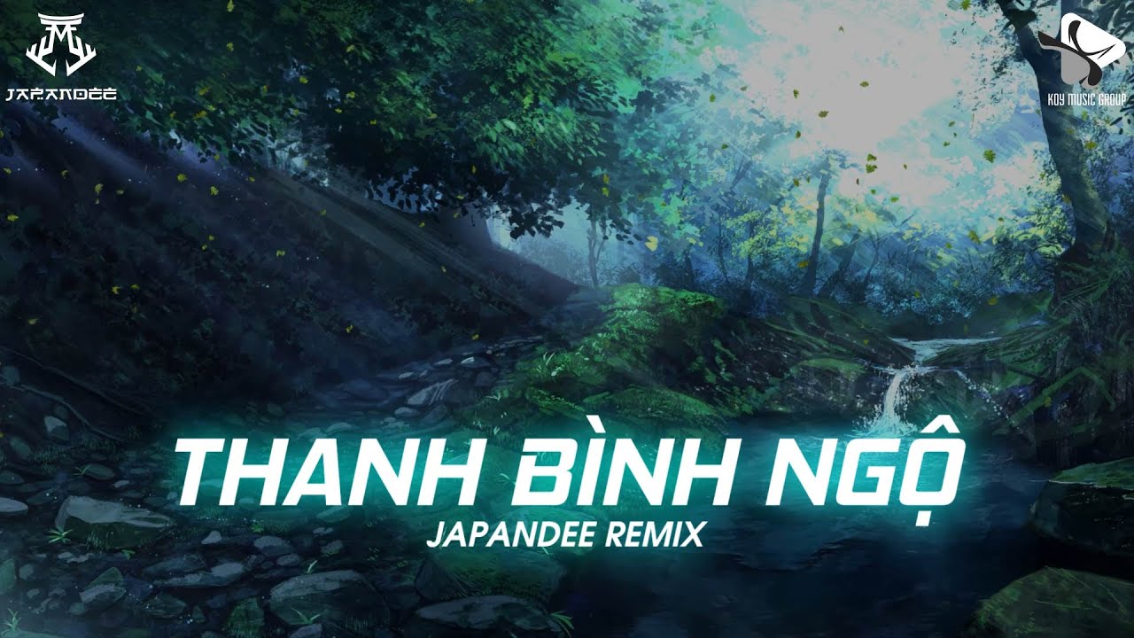 THANH BÌNH NGỘ - JAPANDEE REMIX | SINGLE TRACK