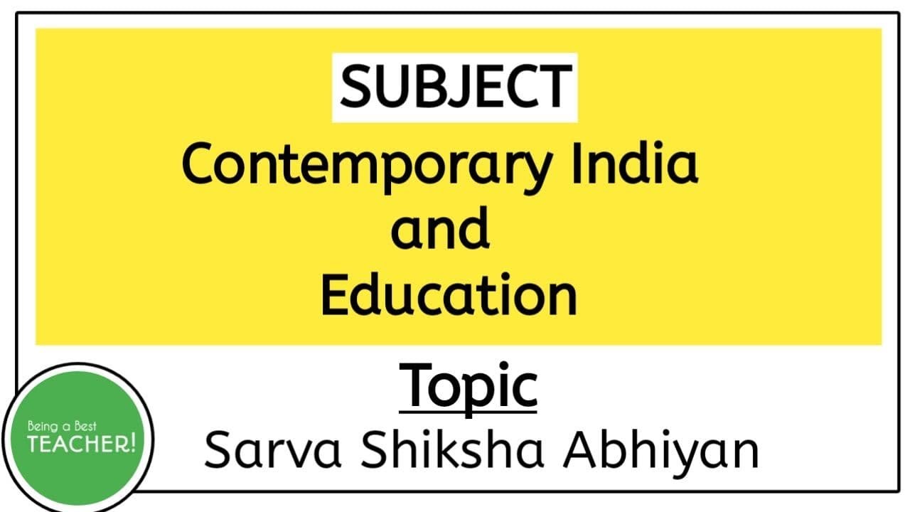 Sarva Shiksha Abhiyan - Meaning, Features, Aims and Objectives | Contemporary India & Education |