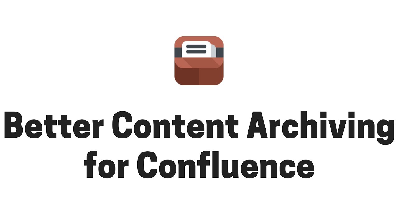 Better Content Archiving for Confluence - Introduction in 10 minutes