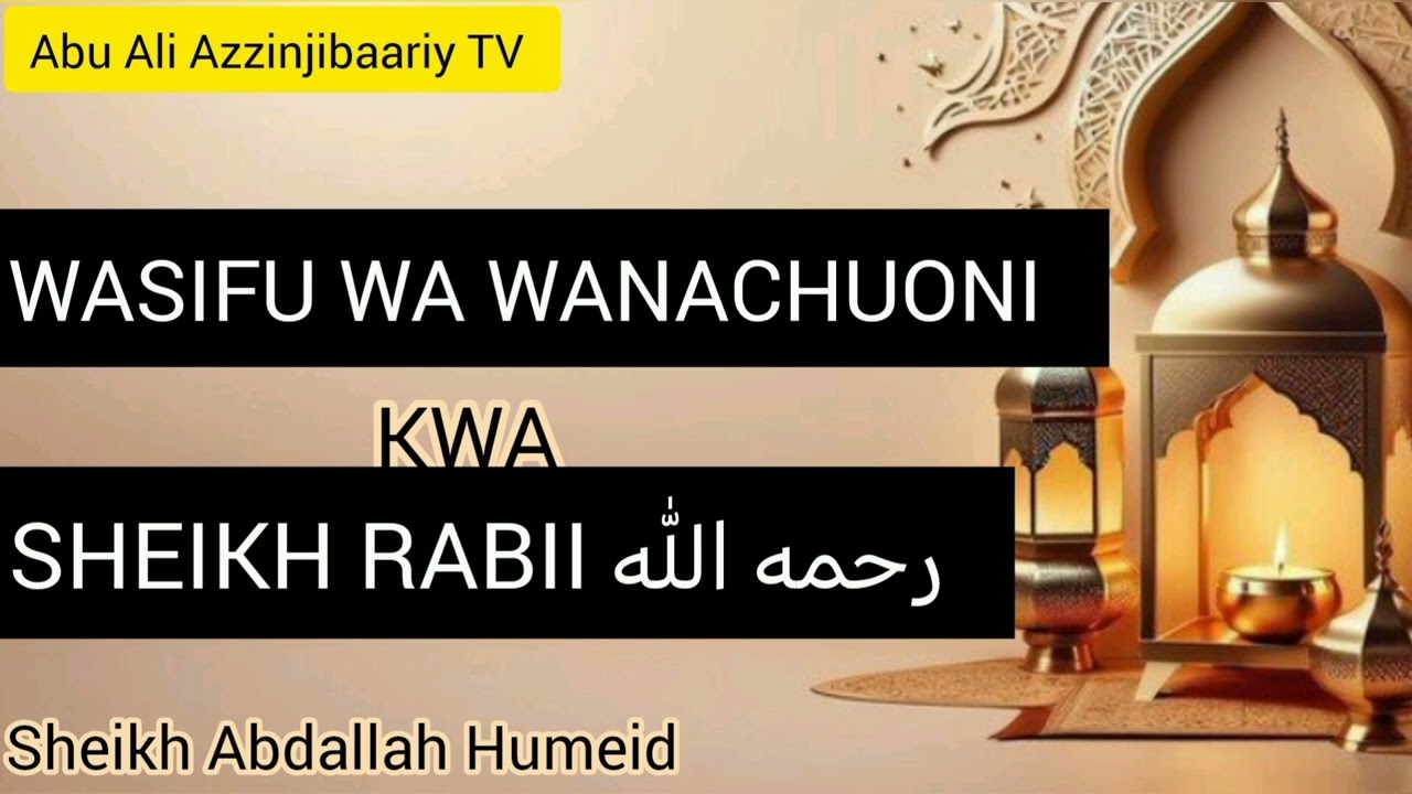 1B||WASIFU WA WANACHUONI KWA SHEIKH RABII رحمه الله ||SHEIKH ABDALLAH HUMEID حفظه الله