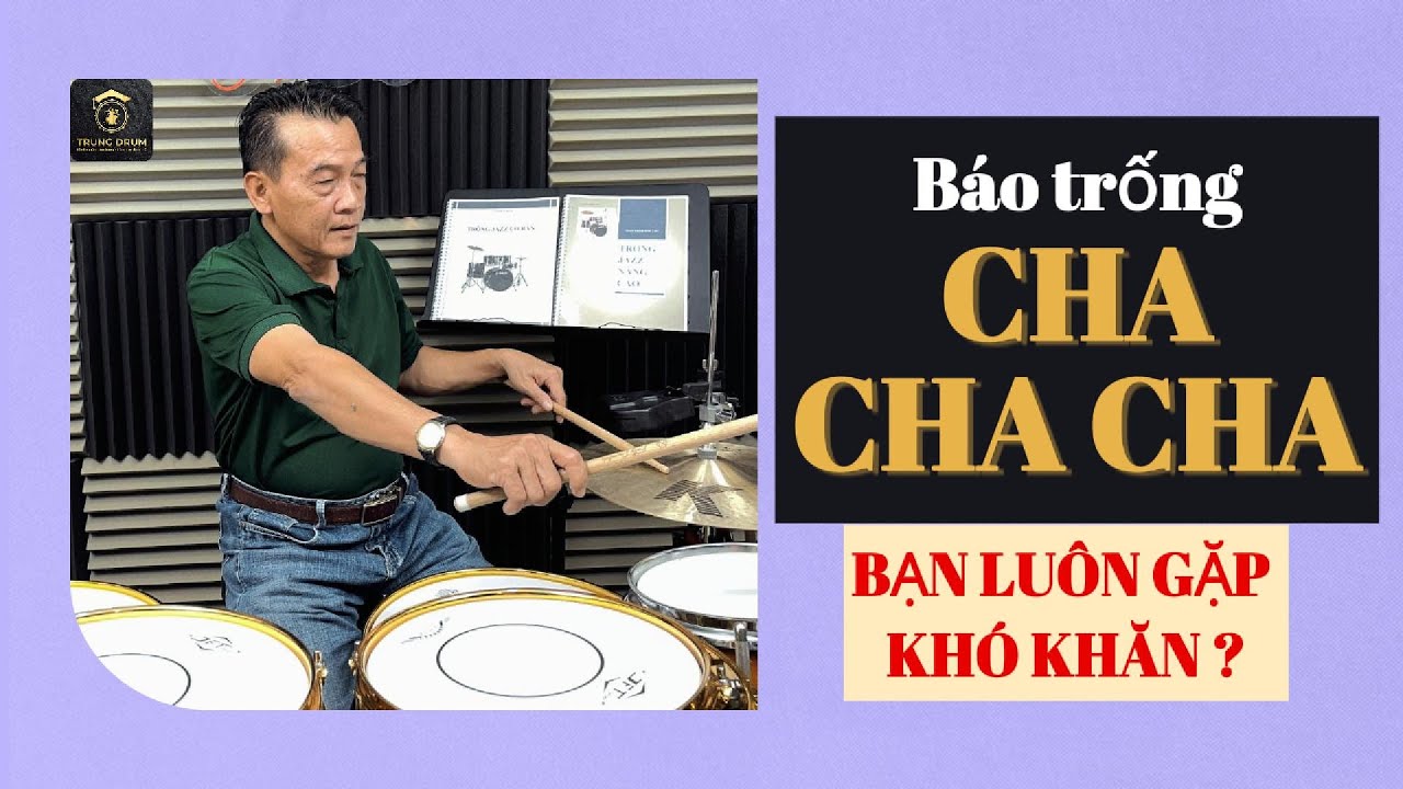BÁO TRỐNG - CHA CHA CHA - Bạn gặp khó khăn? Trung Drum. 577