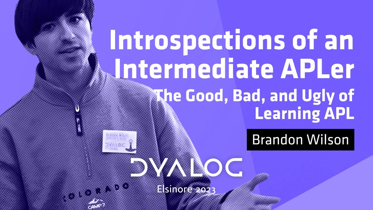 The Good, Bad, and Ugly of Learning APL // Brandon Wilson // Dyalog '23