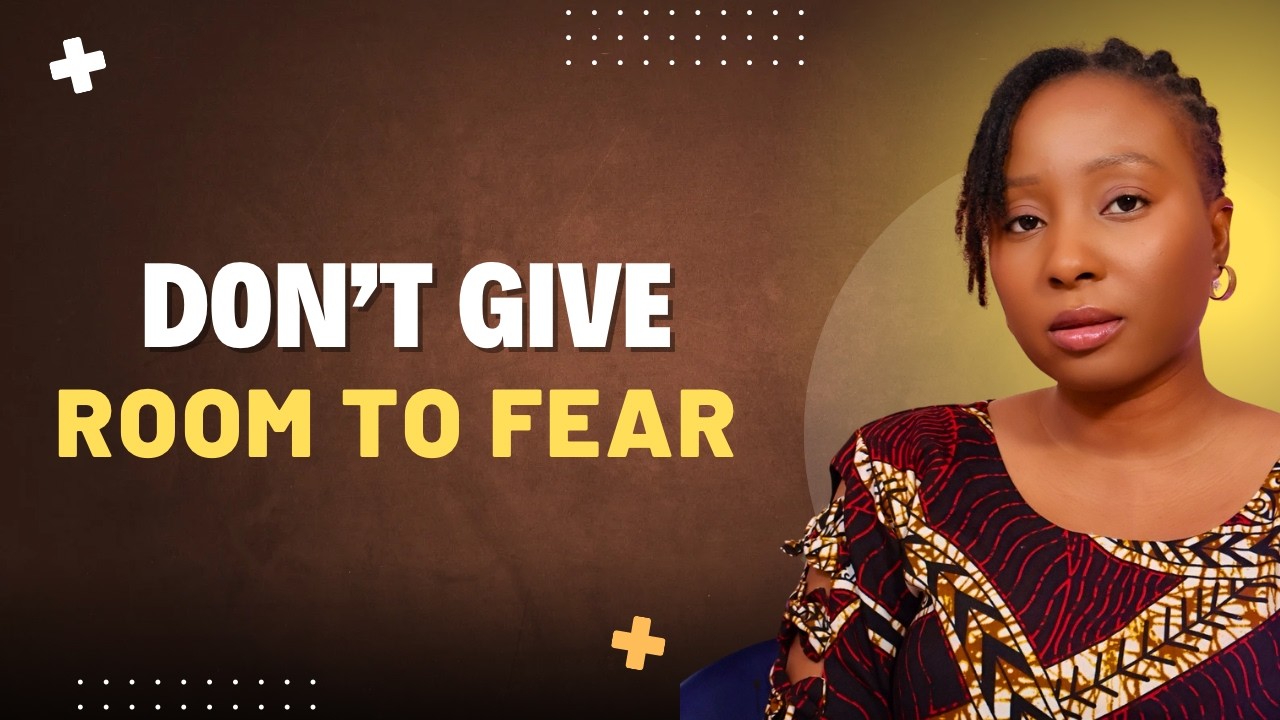 Don't give room to fear
