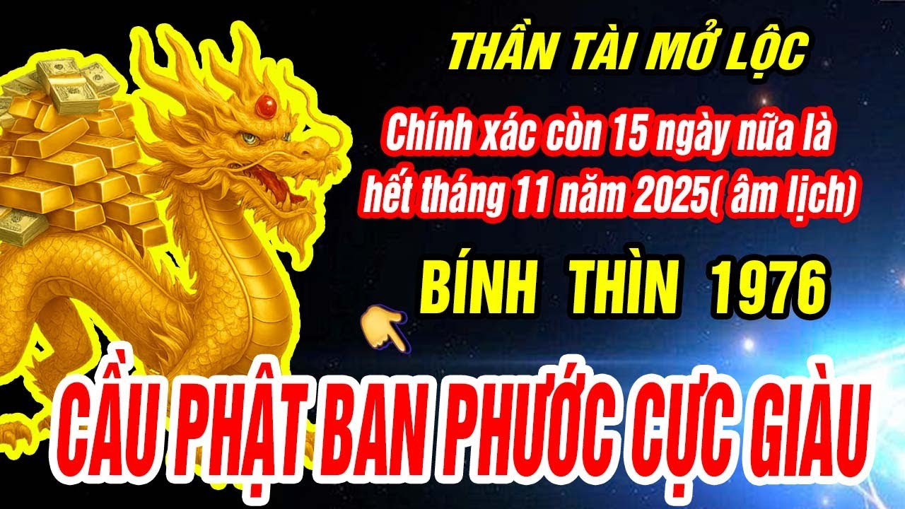 Thần tài báo mộng Tuổi BÍNH THÌN 1976 CẦU PHẬT BAN PHƯỚC CỰC GIÀU đúng 15 ngày cuối T.11 âm