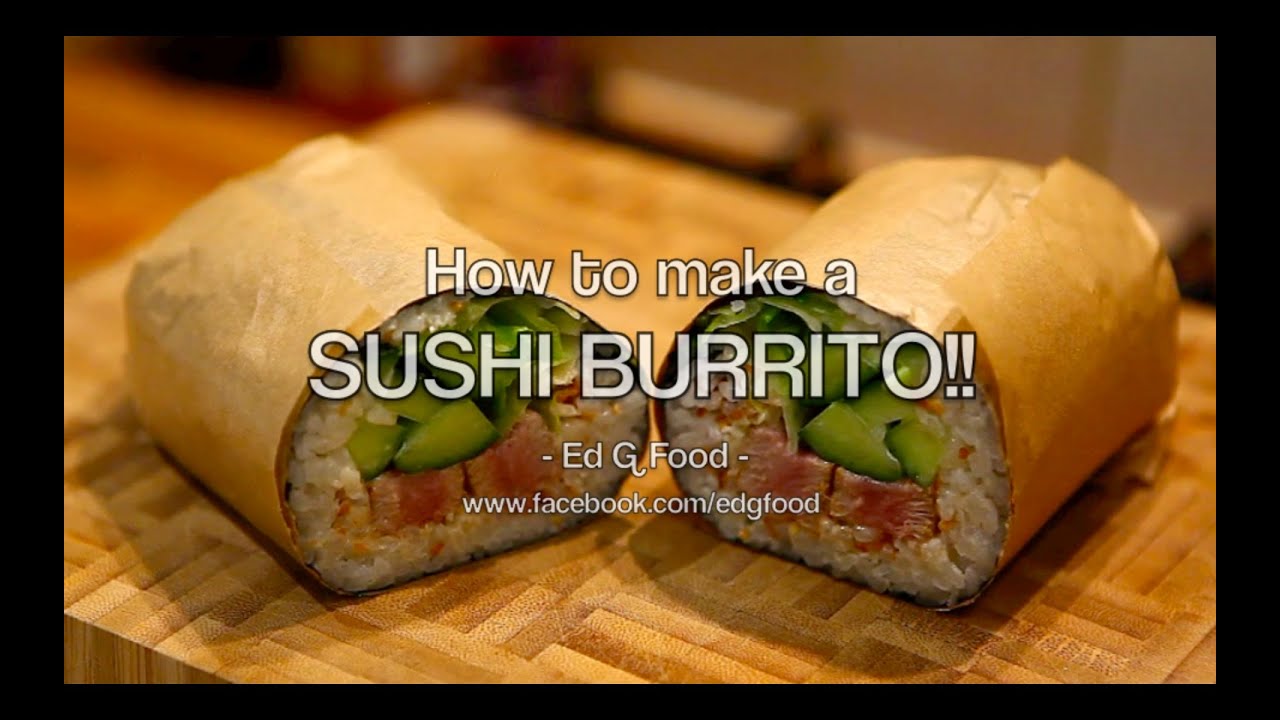 How to make a SUSHI BURRITO!!   |  Ed G Food