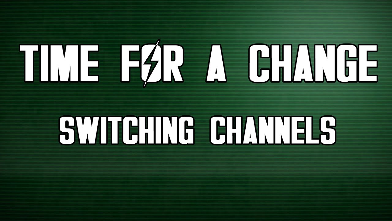 Time For a Change - Changing Channels - Update Video 18-6-2015