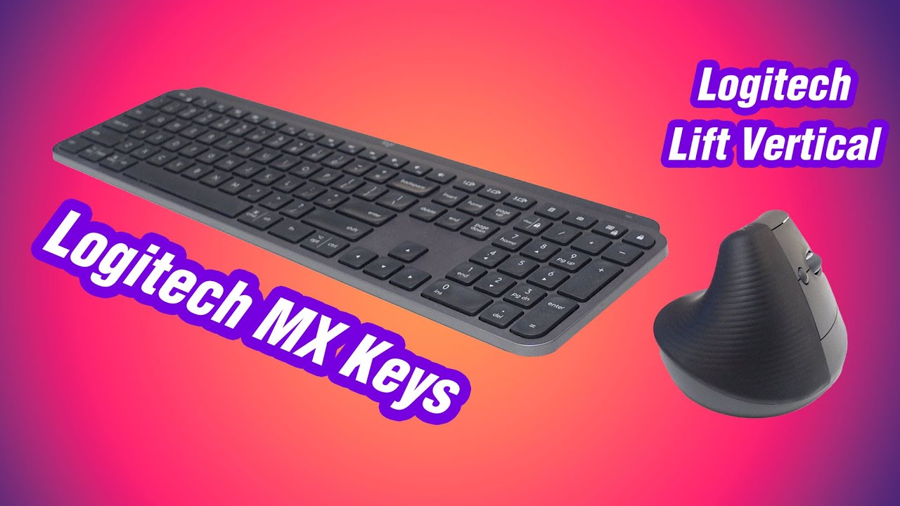 Review chuột phím sau 1 năm: Logitech MX Keys và Logitech Lift Vertical