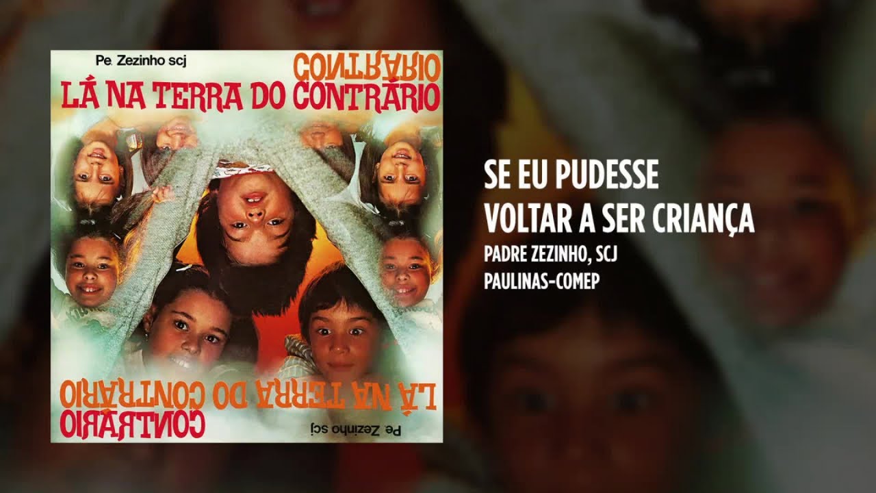Padre Zezinho, scj, Canarinhos Liceanos, Pequenos Cantores CRA - Se eu pudesse voltar a ser criança