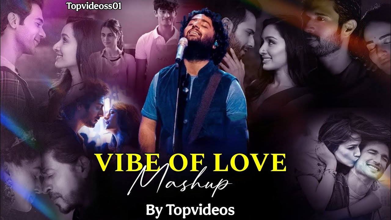 Vibes Of Love Mashup 2025 | TopVideoss01 | Arijit Singh | Latest Romantic Songs |