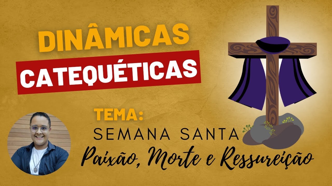 Dinâmica Semana Santa -  (Catequese Católica sobre Paixão, Morte e Ressurreição) Dinâmica da Cruz