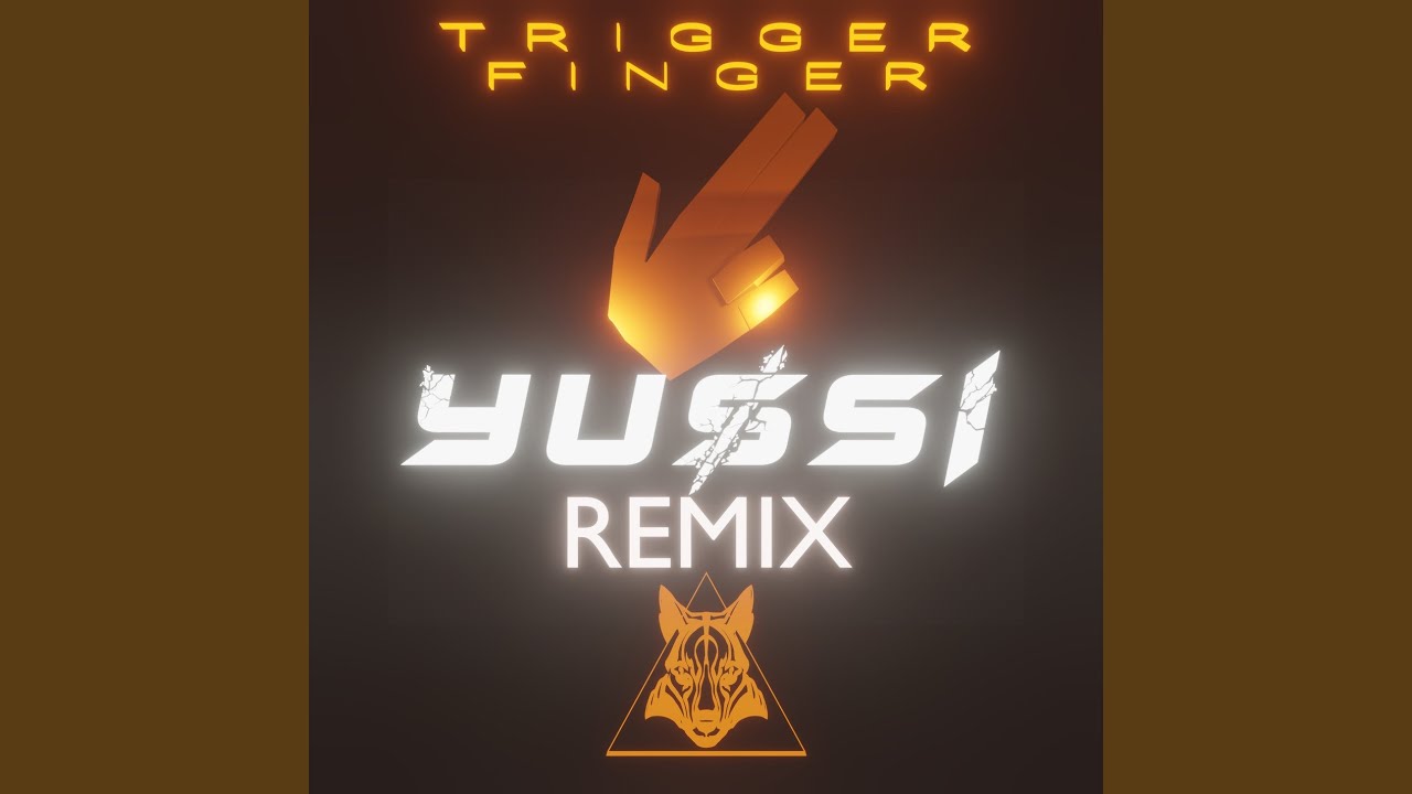 Trigger Finger (YUSSI Remix)